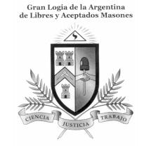 GRAN LOGIA DE LA ARGENTINA DE LIBRES Y ACEPTADOS MASONES              CIENCIA JUSTICIA TRABAJO