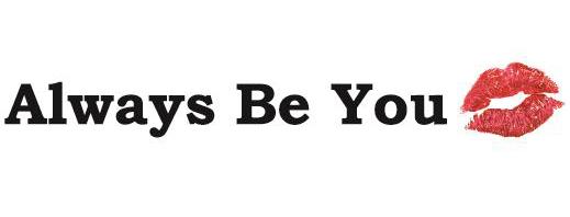 ALWAYS BE YOU