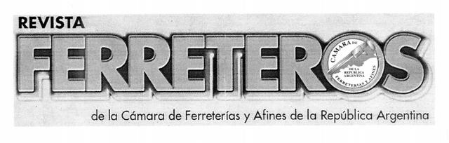 REVISTA FERRETEROS DE LA CAMARA DE FERRETERIAS Y AFINES DE LA         REPUBLICA ARGENTINA