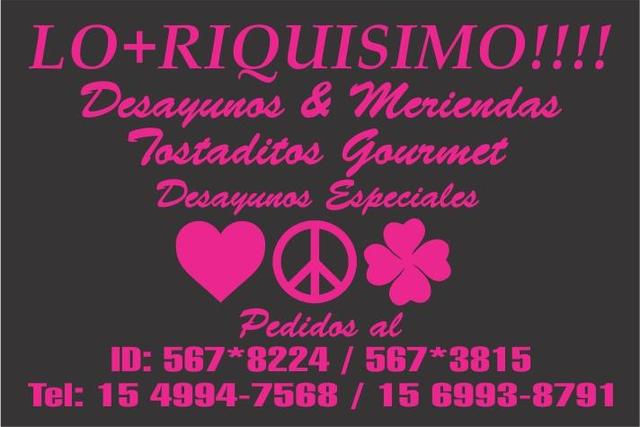 LO + RIQUISIMO!!!! DESAYUNOS & MERIENDAS TOSTADITOS GOURMET DESAYUNOS ESPECIALES PEDIDOS AL  ID: 567*8224 / 567*3815 TEL: 15 4994-7588 *  15 6993-8791