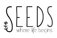 SEEDS, WHERE LIFE BEGINS