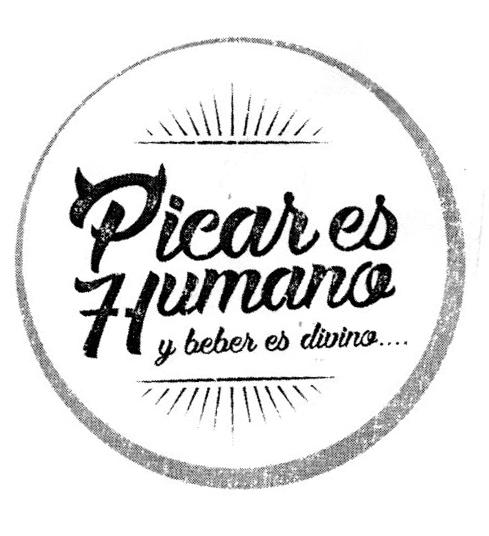 PICAR ES HUMANO Y BEBER ES DIVINO....