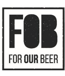 FOB FOR OUR BEER