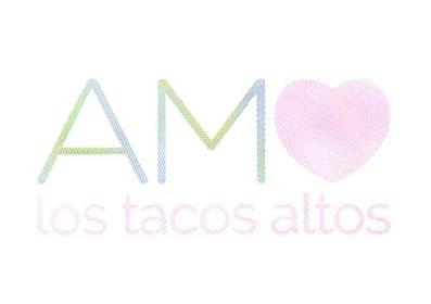 AMO LOS TACOS ALTOS