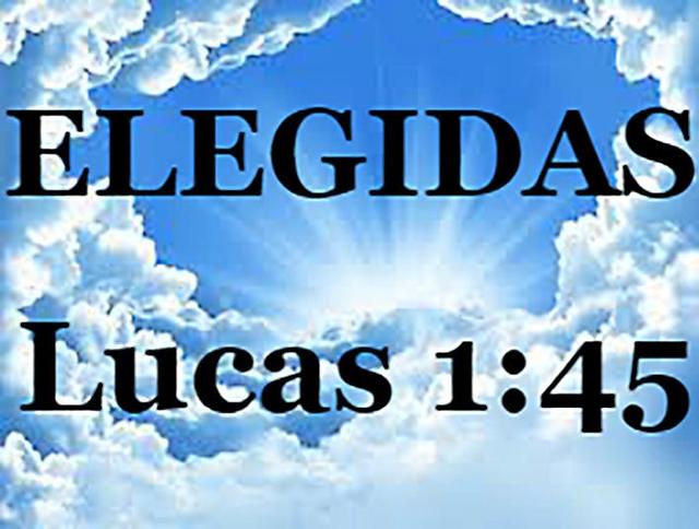 ELEGIDAS - LUCAS 1:45