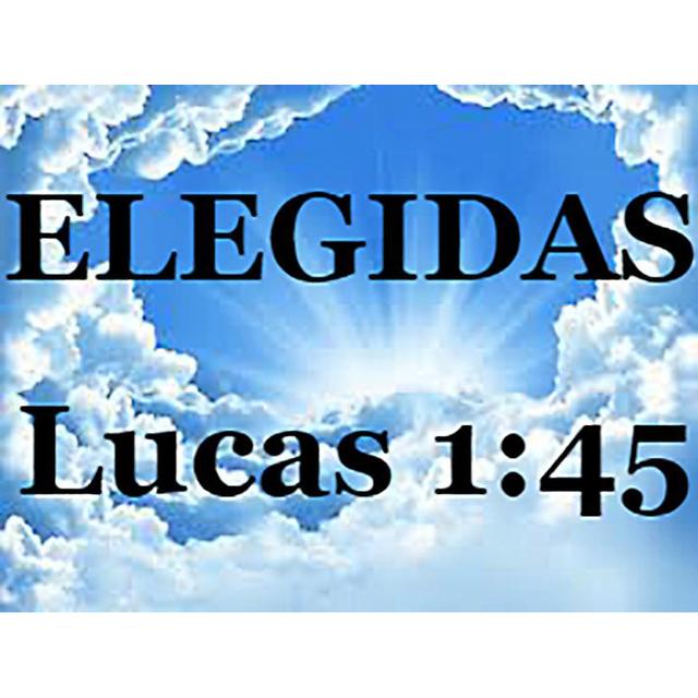 ELEGIDAS - LUCAS 1:45