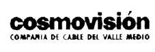 COSMOVISION  COMPAÑIA DE CABLE DEL VALLE MEDIO