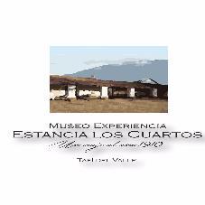 MUSEO EXPERIENCIA. ESTANCIA LOS CUARTOS. UN VIAJE AL AÑO 1910. TAFI DEL VALLE