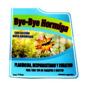 BYE-BYE HORMIGA CON ACCIÓN MATA HORMIGAS PLAGUICIDA, DESPARASITARIO Y CURATIVO MATA TODO TIPO DE PARASITOS E INSECTOS CONT. 710 ML. INDUSTRIA ARGENTINA