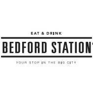 BEDFORD STATION EAT & DRINK YOUR STOP IN THE DIG CITY