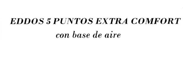 EDDOS 5 PUNTOS EXTRA COMFORT CON BASE DE AIRE