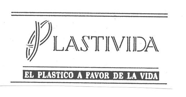 PLASTIVIDA EL PLASTICO A FAVOR DE LA VIDA