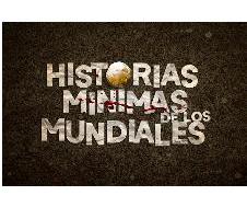 HISTORIAS MÍNIMA DE LOS MUNDIALES