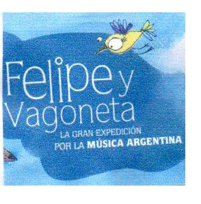 FELIPE Y VAGONETA LA GRAN EXPEDICION POR LA MUSICA ARGENTINA