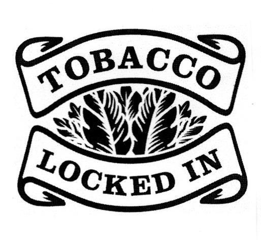 TOBACCO LOCKED IN