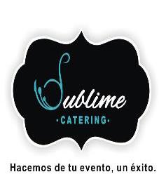 SUBLIME CATERING HACEMOS DE TU EVENTO UN EXITO