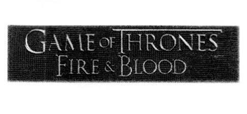 GAME OF THRONES FIRE & BLOOD