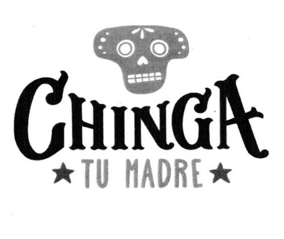 CHINGA TU MADRE