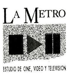 LA METRO ESTUDIO DE CINE VIDEO Y TELEVISION