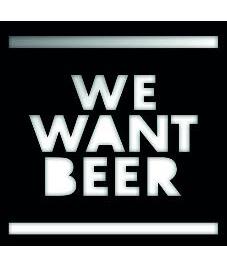 WE WANT BEER