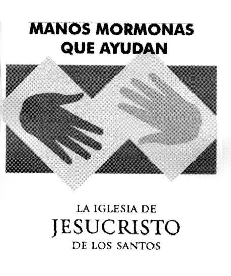 MANOS MORMONAS QUE AYUDAN LA IGLESIA DE JESUCRISTO DE LOS SANTOS