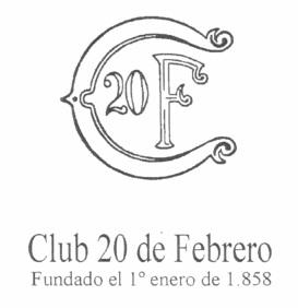 C20F CLUB 20 DE FEBRERO FUNDADO EL 1º ENERO DE 1.858