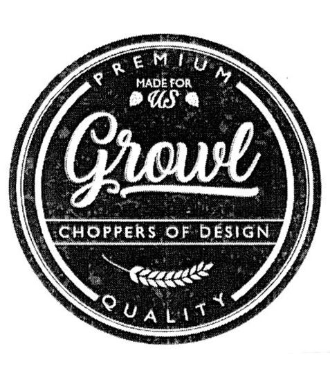PREMIUM MADE FOR US GROWL CHOPPERS OF DESIGN QUALITY