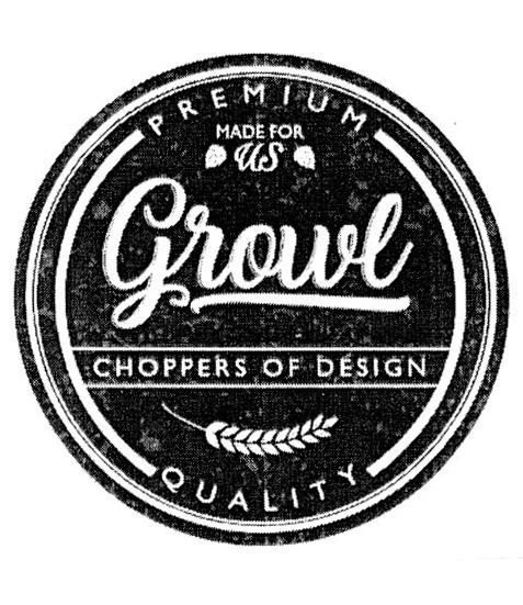 PREMIUM MADE FOR US GROWL CHOPPERS OF DESIGN QUALITY