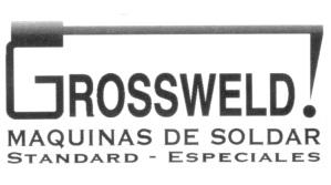 GROSSWELD! MAQUINAS DE SOLDAR STANDARD - ESPECIALES