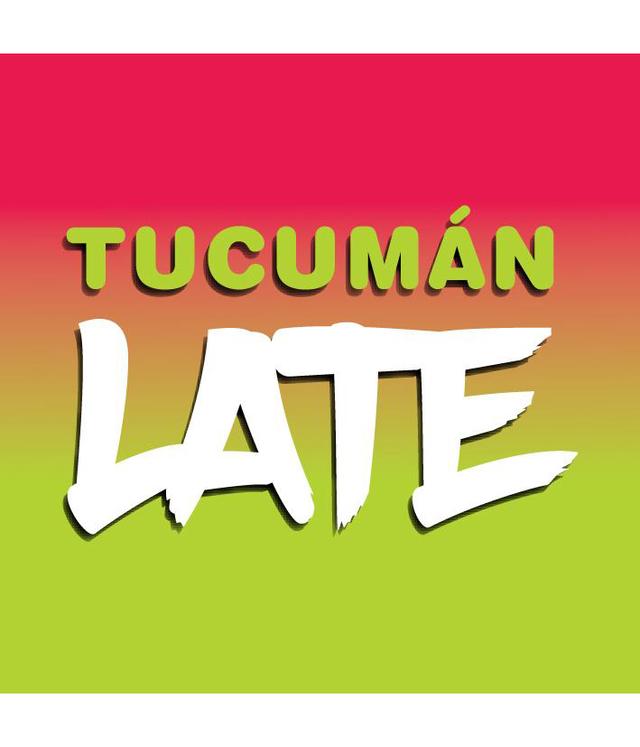 TUCUMÁN LATE