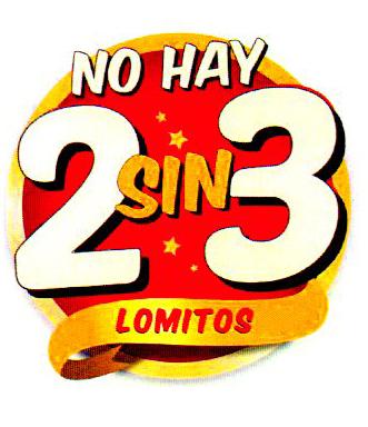 NO HAY 2 SIN 3 LOMITOS