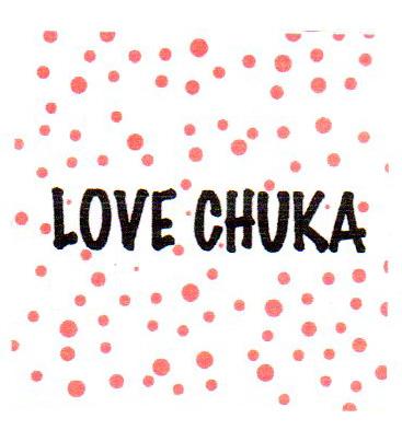 LOVE CHUKA