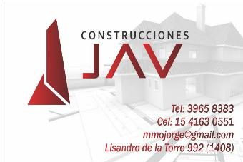 CONSTRUCCIONES JAV TEL: 39658383 CEL: 1541630551 MMOJORGE@GMAIL.COM LISANDRO DE LA TORRE 992 1408)