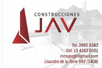 CONSTRUCCIONES JAV TEL: 39658383 CEL: 1541630551 MMOJORGE@GMAIL.COM LISANDRO DE LA TORRE 992 (1408)