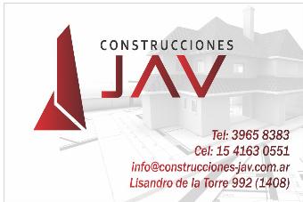 CONSTRUCCIONES JAV TEL: 39658383  CEL: 15-41630551 INFO@CONSTRUCCIONES.JAV.COM.AR  LISANDRO DE LA TORRE 992(1408)