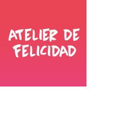 ATELIER DE FELICIDAD