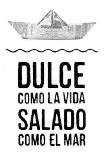 DULCE COMO LA VIDA, SALADO COMO EL MAR