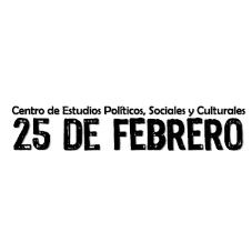 25 DE FEBREROCENTRO DE ESTUDIOS POLITICOS,SOCIALES Y CULTURALES