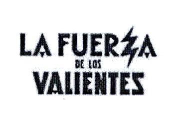 LA FUERZA DE LOS VALIENTES