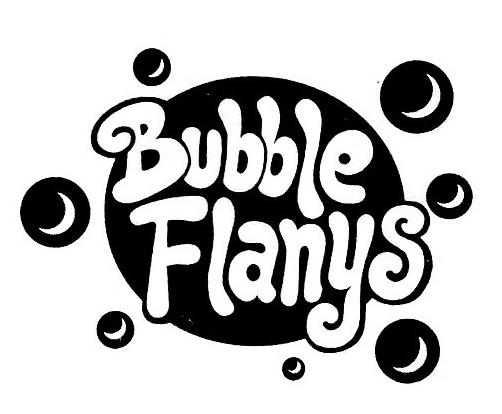 BUBBLE FLANYS