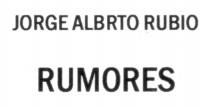 JORGE ALBERTO RUBIO RUMORES