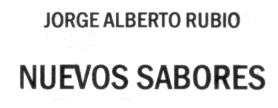 JORGE ALBERTO RUBIO NUEVOS SABORES