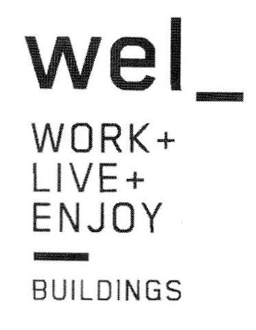 WEL_ WORK + LIVE+ ENJOY BUILDINGS