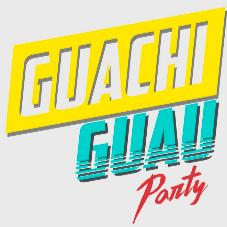 GUACHI GUAU PARTY