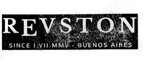 REVSTON SINCE I.VII.MMV BUENOS AIRES