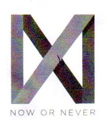 NOW OR NEVER