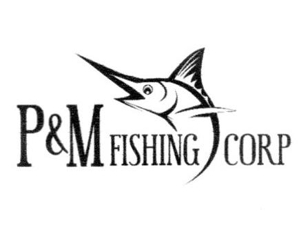 P&M FISHING CORP