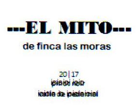 EL MITO DE FINCA LAS MORAS 20/17