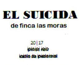 EL SUICIDA DE FINCAS LAS MORAS 20/17