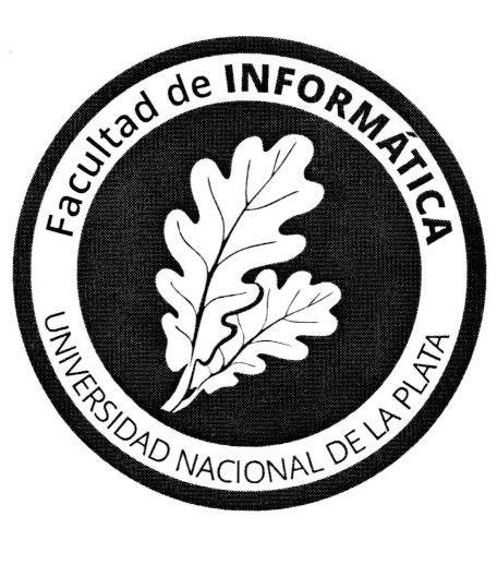 FACULTAD DE INFORMÁTICA UNIVERSIDAD NACIONAL DE LA PLATA